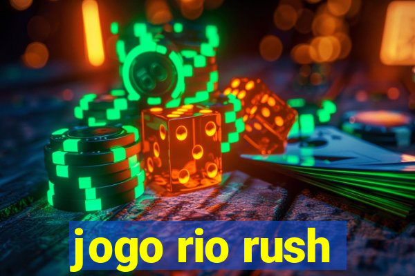 jogo rio rush