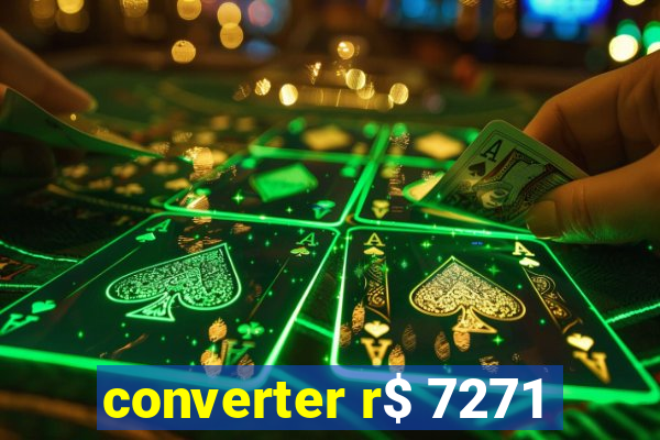 converter r$ 7271