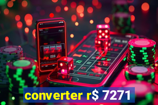 converter r$ 7271