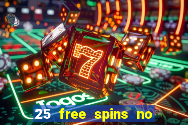 25 free spins no deposit casinos