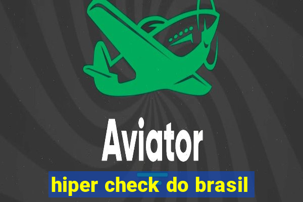 hiper check do brasil