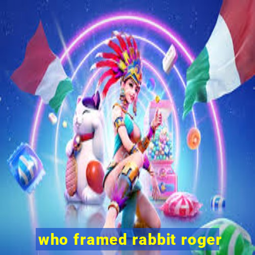 who framed rabbit roger