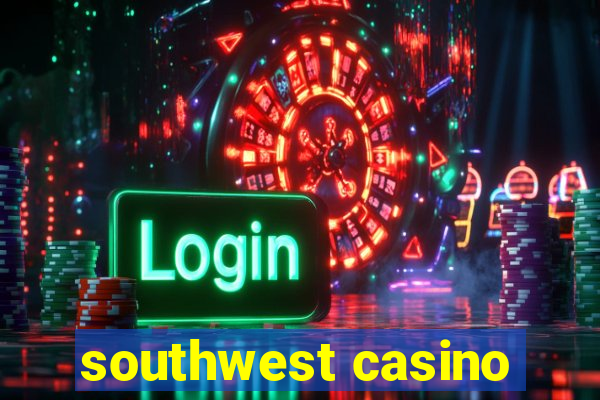 southwest casino