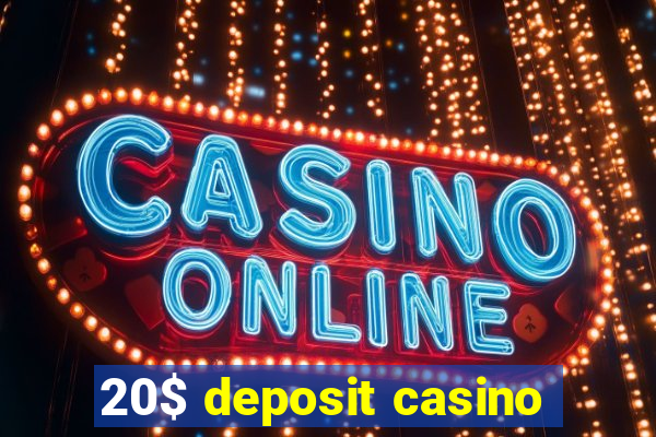 20$ deposit casino