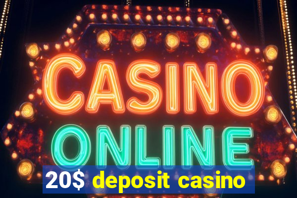 20$ deposit casino