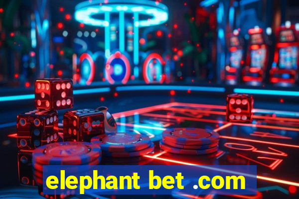 elephant bet .com