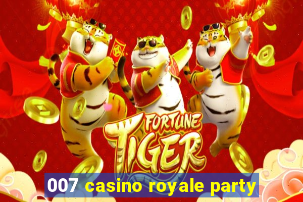 007 casino royale party