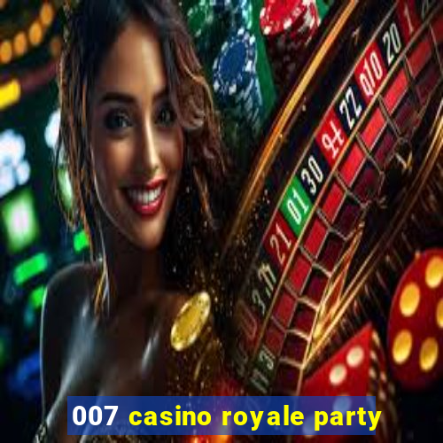 007 casino royale party