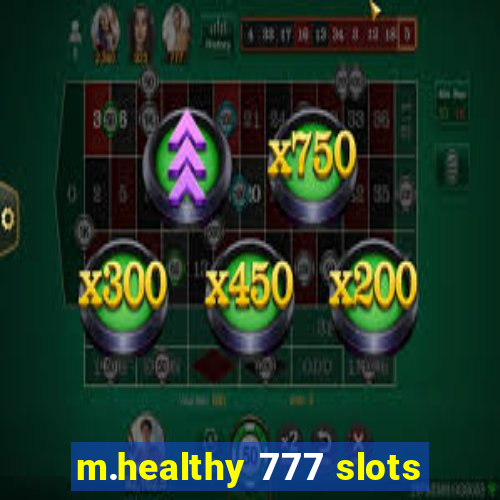 m.healthy 777 slots