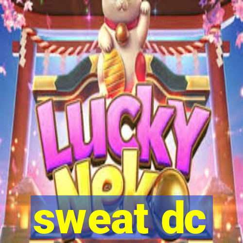 sweat dc