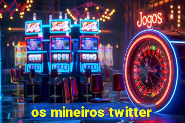 os mineiros twitter