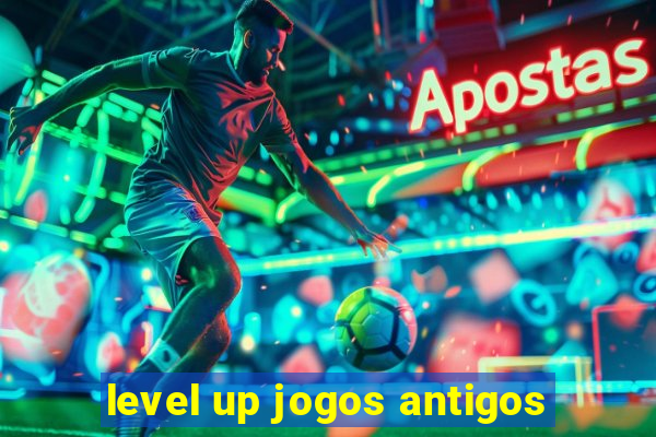 level up jogos antigos