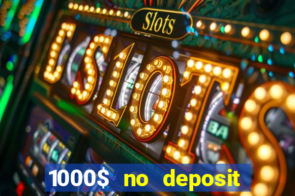 1000$ no deposit bonus casino