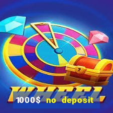 1000$ no deposit bonus casino