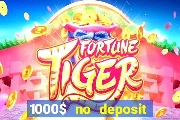 1000$ no deposit bonus casino