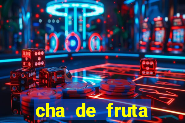 cha de fruta estrela stardew valley id stardew valley