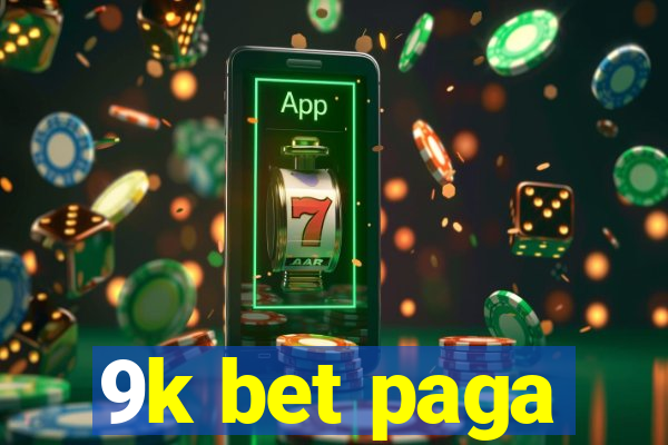 9k bet paga