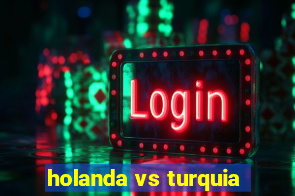 holanda vs turquia