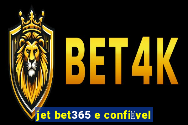 jet bet365 e confi谩vel