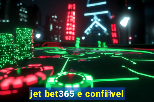 jet bet365 e confi谩vel