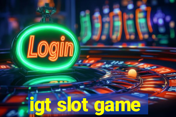 igt slot game