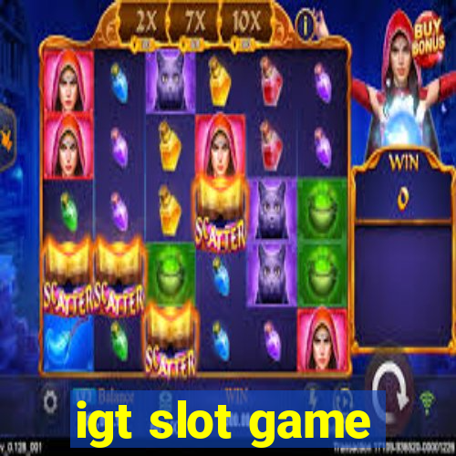 igt slot game