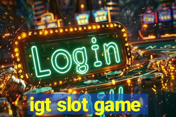 igt slot game