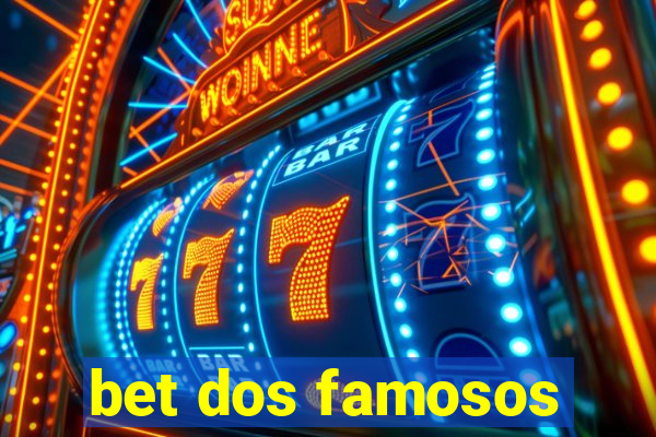 bet dos famosos