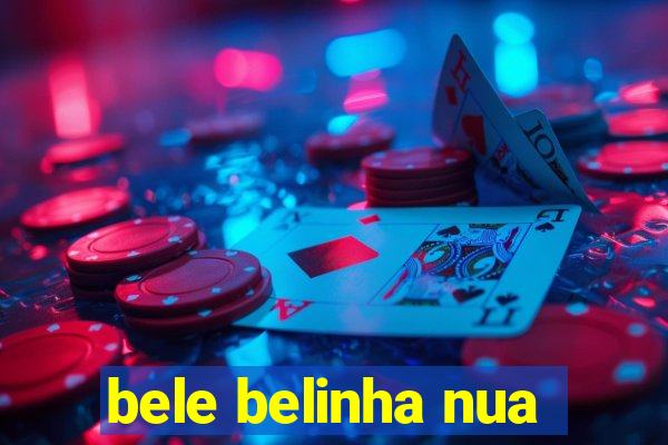 bele belinha nua