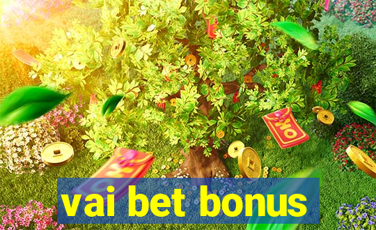 vai bet bonus