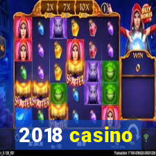 2018 casino