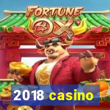 2018 casino