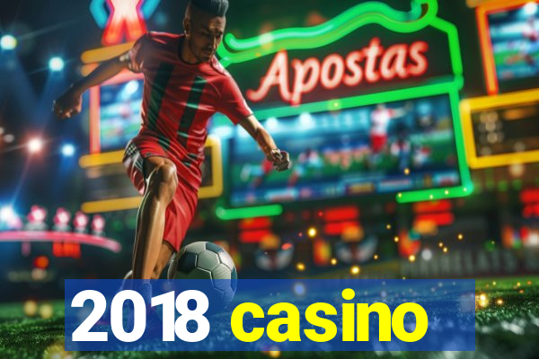 2018 casino