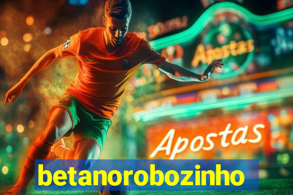 betanorobozinho