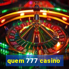 quem 777 casino