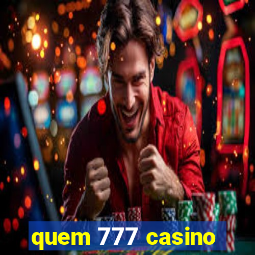 quem 777 casino