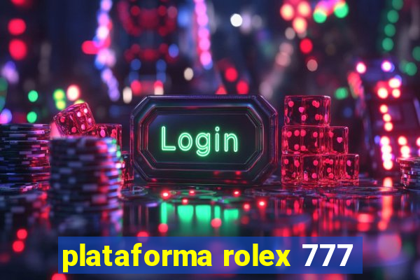 plataforma rolex 777