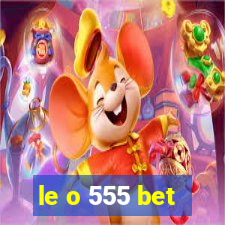 le o 555 bet