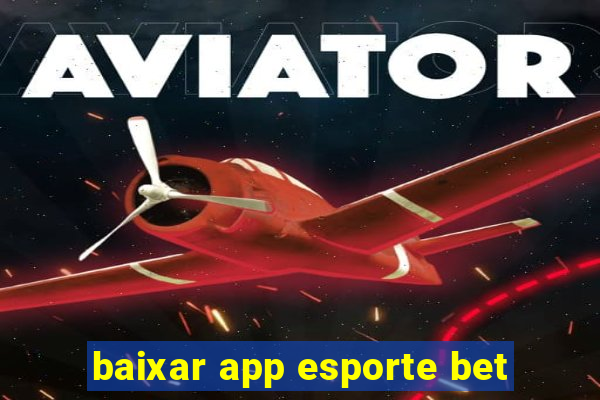 baixar app esporte bet