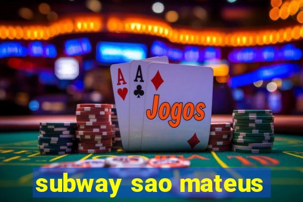 subway sao mateus