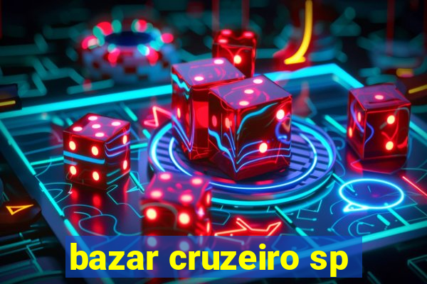 bazar cruzeiro sp