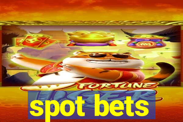 spot bets