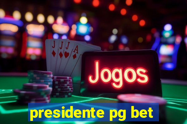 presidente pg bet