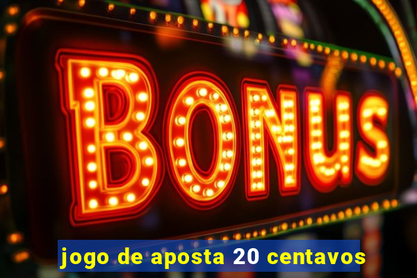 jogo de aposta 20 centavos