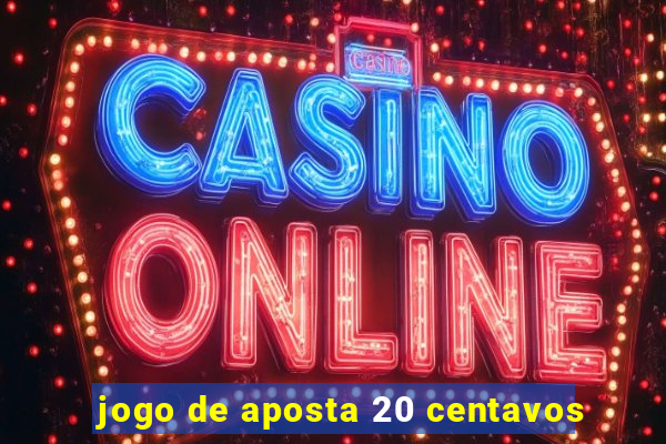 jogo de aposta 20 centavos