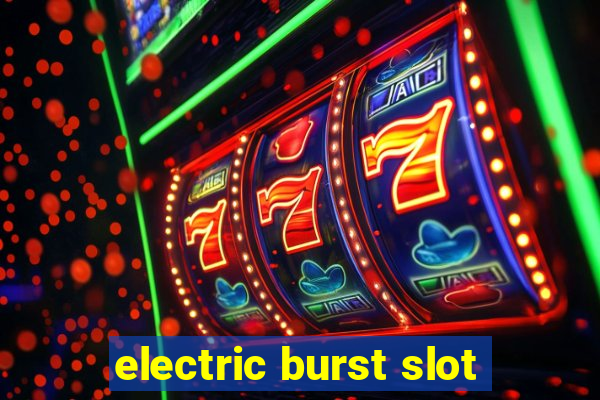 electric burst slot