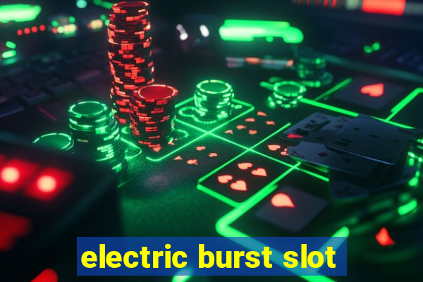 electric burst slot