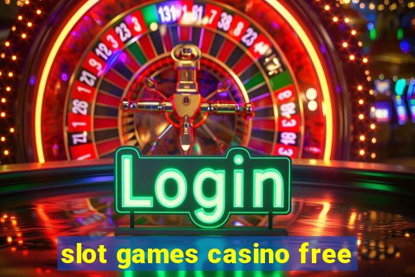 slot games casino free