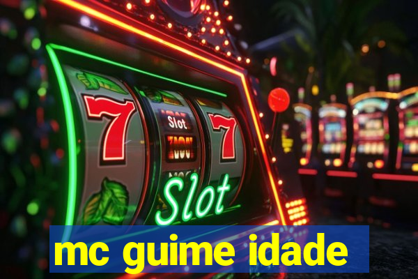 mc guime idade