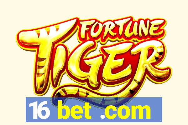 16 bet .com